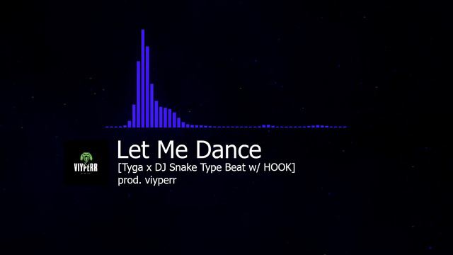 Let Me Dance [Tyga x DJ Snake Type Beat w/ HOOK] - prod. viyperr смотреть онлайн
