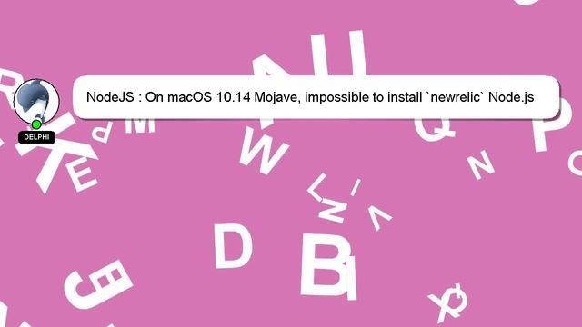 NodeJS : On macOS 10.14 Mojave, impossible to install `newrelic` Node.js module смотреть онлайн