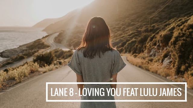 Lane 8 - Loving You Ft. Lulu James (Moon Boots Remix) смотреть онлайн