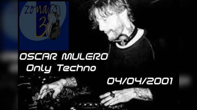 OSCAR MULERO Only Techno zona3 04/04/2001 смотреть онлайн