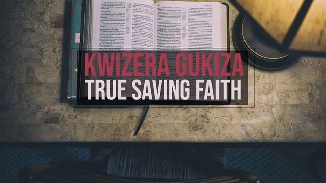 Kwizera Gukiza |True Saving Faith смотреть онлайн