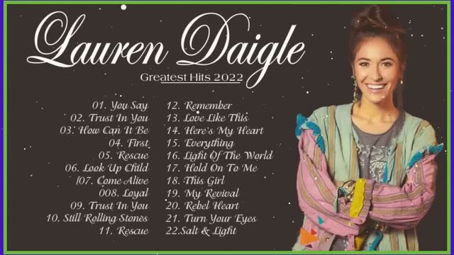 New 2023 Best Playlist Of Lauren Daigle Christian Songs – Ultimate Lauren Daigle Full Album