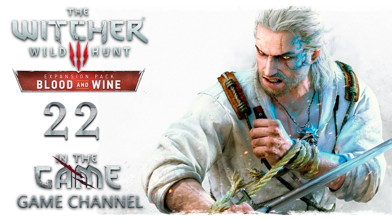 The Witcher 3: Wild Hunt - Blood and Wine / Ведьмак 3: Дикая Охота - Кровь и Вино - Прохождение #22 смотреть онлайн