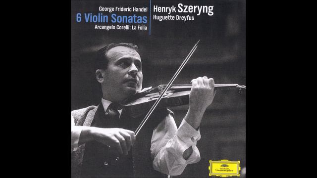 Handel: Violin Sonata In D HWV 371 Op. 1 No. 13 - Henryk Szeryng, Huguette Dreyfus