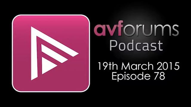 AVForums Podcast: 19th March 2015 Episode 78 смотреть онлайн