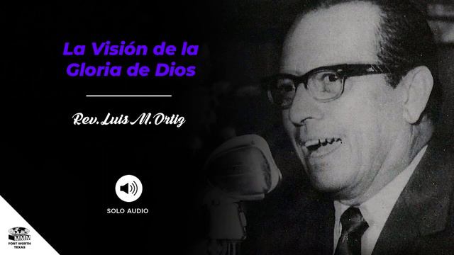 La Visión de la Gloria de Dios | Rev. Luis M. Ortiz смотреть онлайн