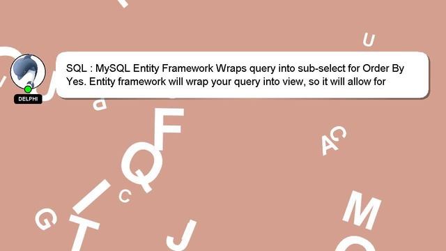 SQL : MySQL Entity Framework Wraps query into sub-select for Order By смотреть онлайн