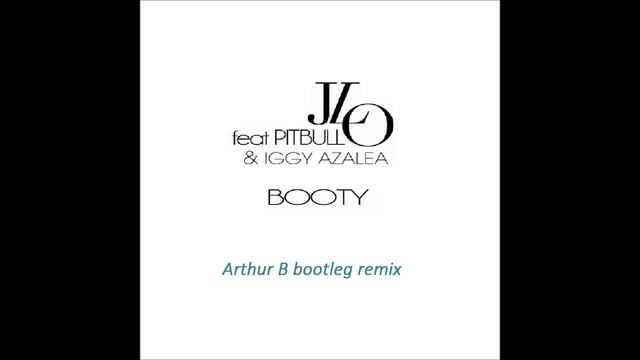 Jennifer Lopez ft. Iggy Azalea - Booty (Arthur B bootle remix) смотреть онлайн