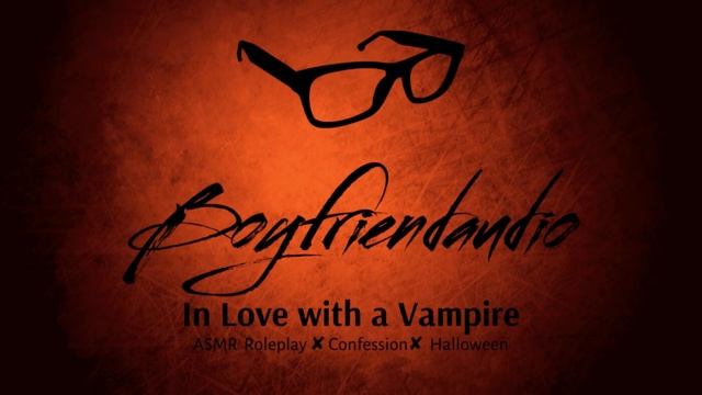 You're In Love with a Vampire [Boyfriend Roleplay][Halloween Special] ASMR смотреть онлайн