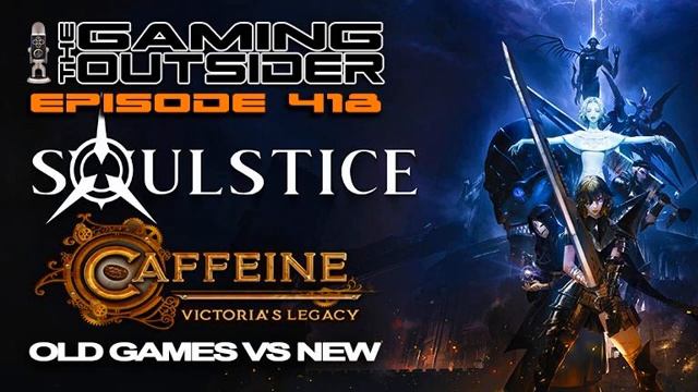Ep 418 | Soulstice, Caffeine: Victoria’s Legacy & Old Games vs. New смотреть онлайн