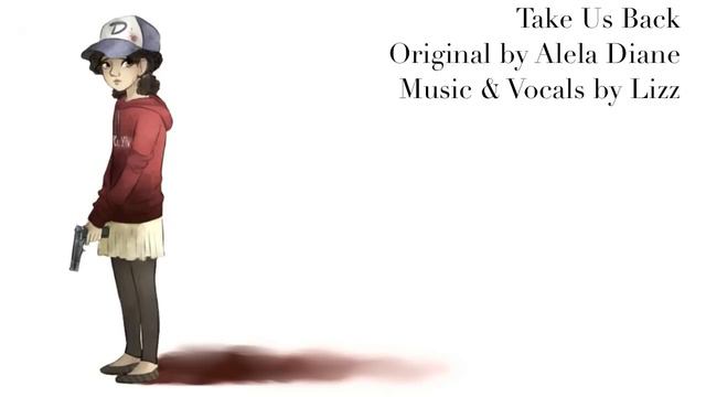 "Take Us Back" (The Walking Dead Game) Vocal Cover by Lizz Robinett смотреть онлайн
