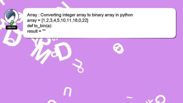 Array : Converting integer array to binary array in python смотреть онлайн