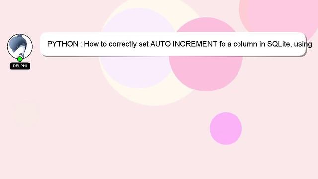 PYTHON : How to correctly set AUTO INCREMENT fo a column in SQLite, using Python? смотреть онлайн