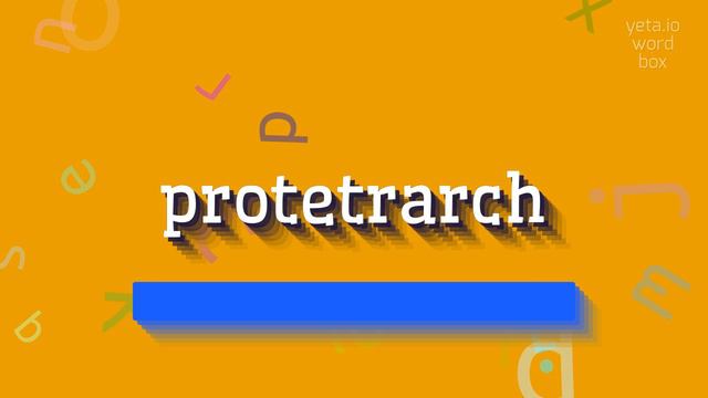 PROTETRARCH - HOW TO SAY PROTETRARCH? #protetrarch смотреть онлайн