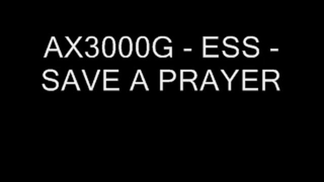 AX3000G - ESS - SAVE A PRAYER смотреть онлайн