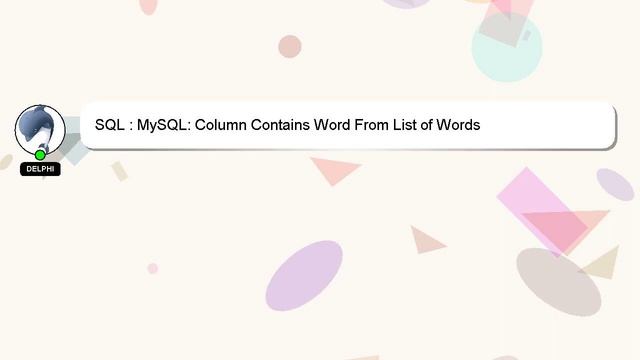 SQL : MySQL: Column Contains Word From List of Words смотреть онлайн