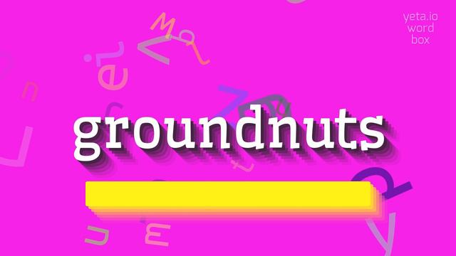GROUNDNUTS - HOW TO SAY GROUNDNUTS? #groundnuts смотреть онлайн