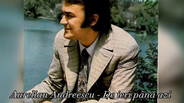 Aurelian Andreescu - De Ieri Până Azi