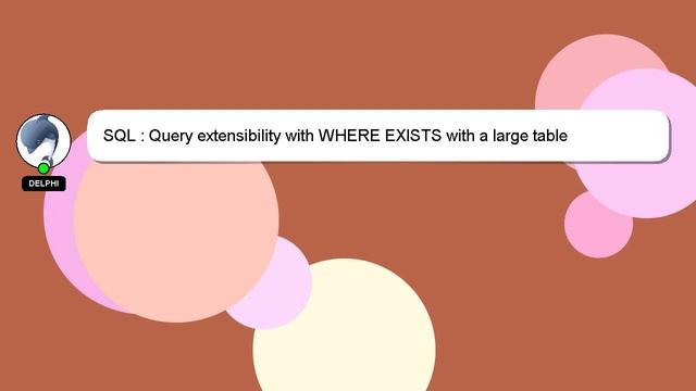 SQL : Query extensibility with WHERE EXISTS with a large table смотреть онлайн