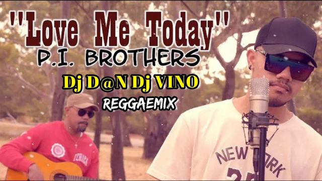 P.I. Brothers_Love _Me _Today _REGGAEMIX _Dj_D@N_Dj_VINO_2023 смотреть онлайн