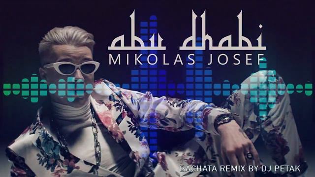 Mikolas Josef - Abu Dhabi (Bachata Remix by DJ Petak) смотреть онлайн
