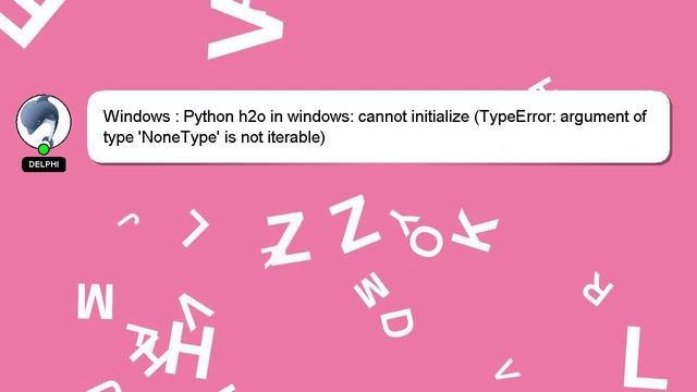 Windows : Python h2o in windows: cannot initialize (TypeError: argument of type 'NoneType' is not i смотреть онлайн