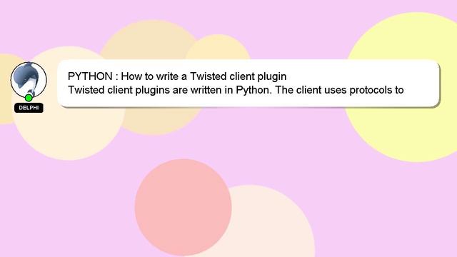 PYTHON : How to write a Twisted client plugin смотреть онлайн