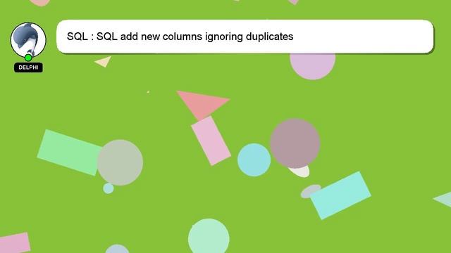 SQL : SQL add new columns ignoring duplicates смотреть онлайн