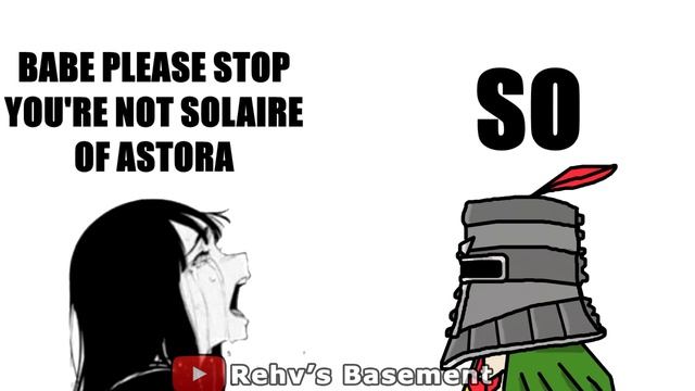 Babe, Please Stop! You are not Solaire of Astora смотреть онлайн
