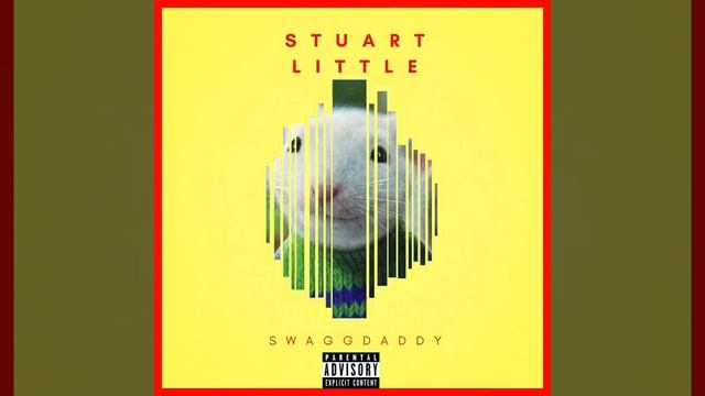 SwaggDaddy - Stuart Little (Unreleased 2018) смотреть онлайн