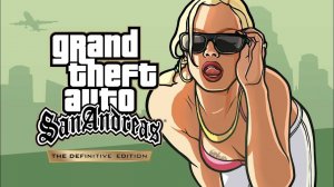 Трейлер Grand Theft Auto: San Andreas - The Definitive Edition