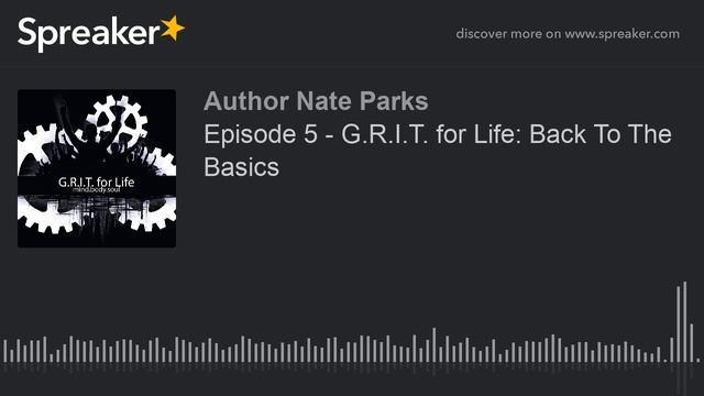Episode 5 - G.R.I.T. for Life: Back To The Basics (part 2 of 2) смотреть онлайн