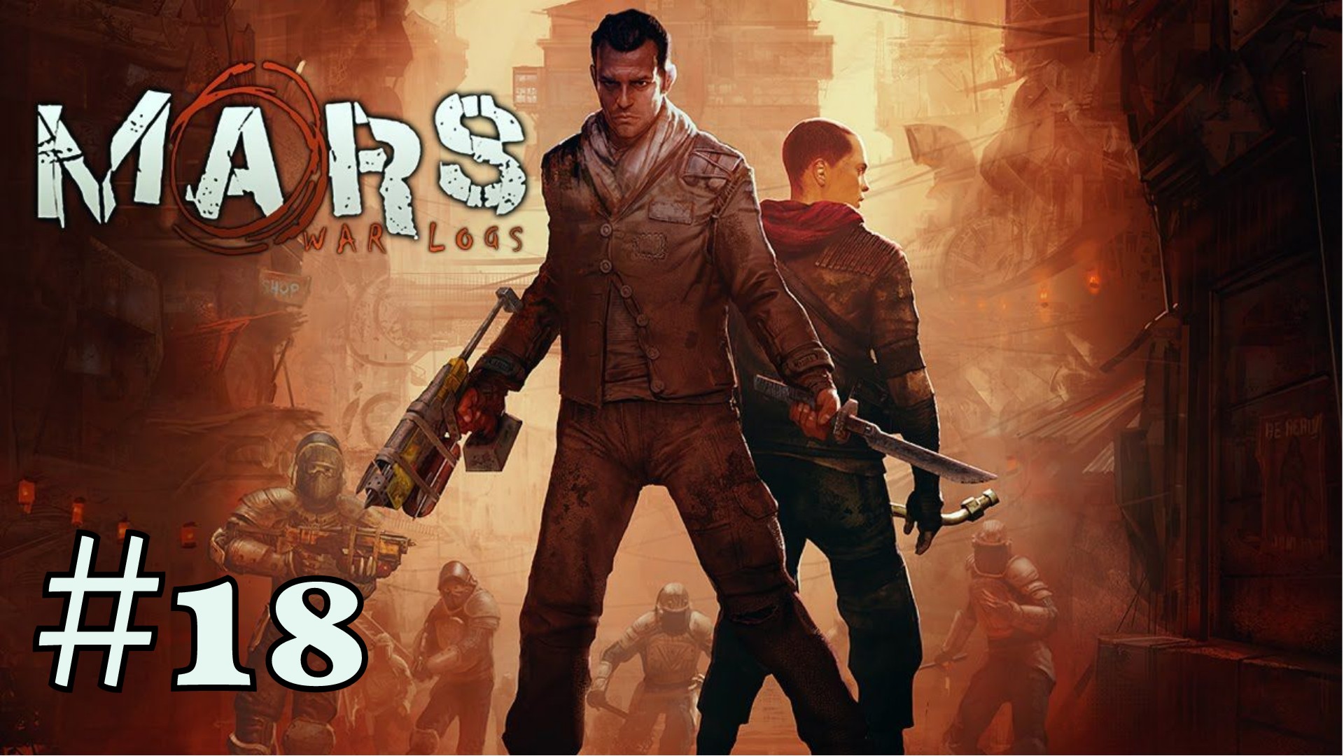 ЗЕЛЕНАЯ НАДЕЖДА | Mars: War Logs прохождение #18 (Максимальная сложность)