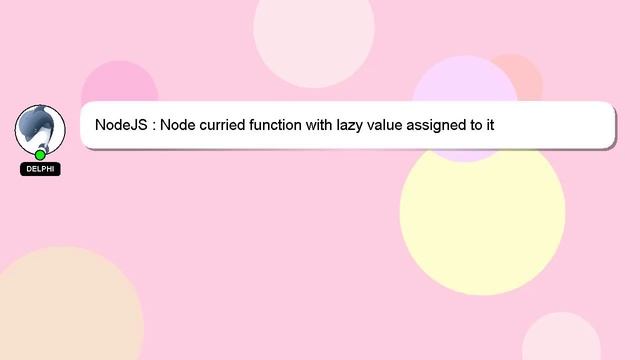 NodeJS : Node curried function with lazy value assigned to it смотреть онлайн