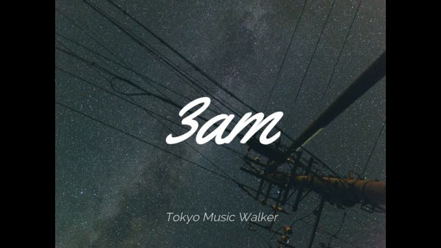 Tokyo Music Walker - 3am