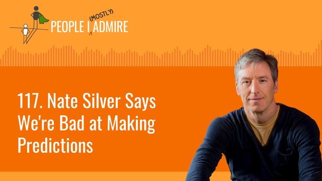 117. Nate Silver Says We're Bad at Making Predictions | People I (Mostly) Admire смотреть онлайн