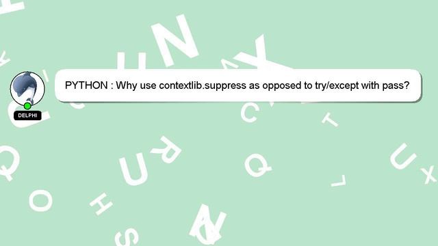 PYTHON : Why use contextlib.suppress as opposed to try/except with pass? смотреть онлайн