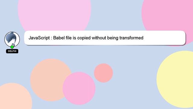 JavaScript : Babel file is copied without being transformed смотреть онлайн