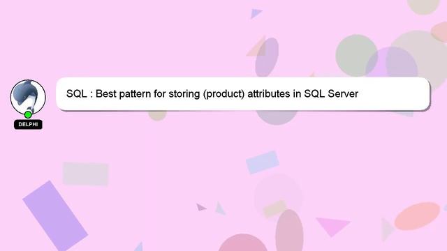SQL : Best pattern for storing (product) attributes in SQL Server смотреть онлайн