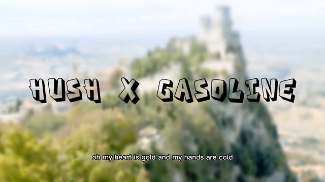 Hush x Gasoline Lyrics•Original Collab Made By Me• смотреть онлайн