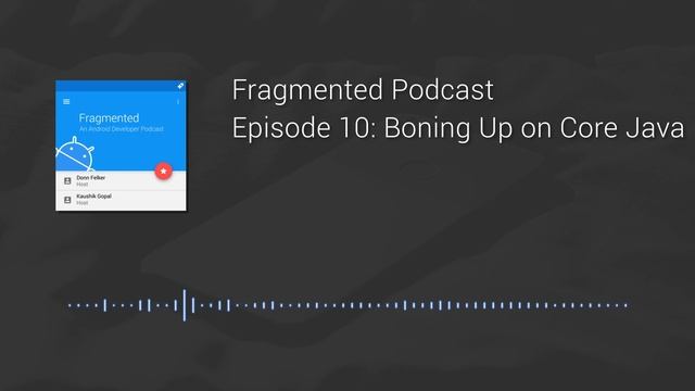 Fragmented Podcast Episode #10: Boning Up on Core Java смотреть онлайн