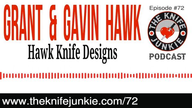 Grant and Gavin Hawk Father and Son Knife Makers Hawk Knife Designs - The Knife Junkie Podcast (#72 смотреть онлайн