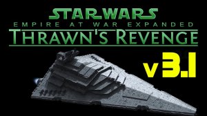 Смотрим версию Thrawn's Revenge 3.1 для  Star Wars Empire at War