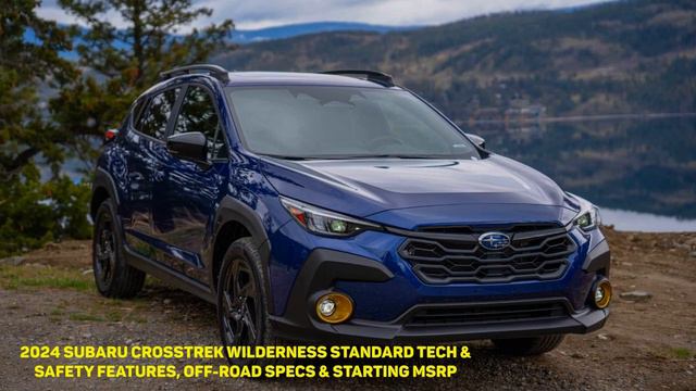 2024 Subaru Crosstrek Wilderness: Standard Tech & Safety Features, Off-Road Specs & Starting MSRP. смотреть онлайн