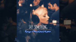 A Great Big World Ft. Christina Aguilera - Say Something (Mongo's Breakbeat Remix)