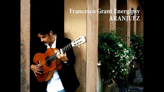 Concierto Aranjuez - Adagio by Francesco Grant Energipsy смотреть онлайн