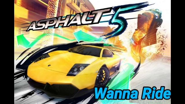 Asphalt 5 OST - Wanna Ride! смотреть онлайн