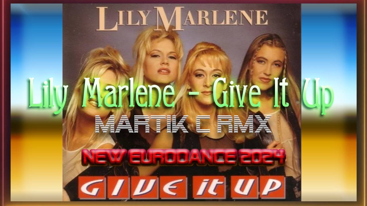 Lily Marlene - Give It Up (Martik C Rmx)