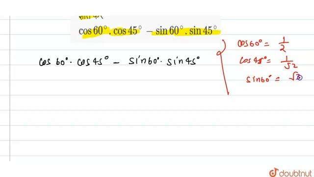 निम्नलिखित त्रिकोणमितीय व्यंजको का मान ज्ञात करे cos60^(@).cos45^(@)-sin60^(@).sin45^(@) | 10 | ... смотреть онлайн