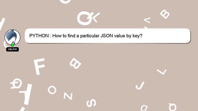 PYTHON : How to find a particular JSON value by key? смотреть онлайн